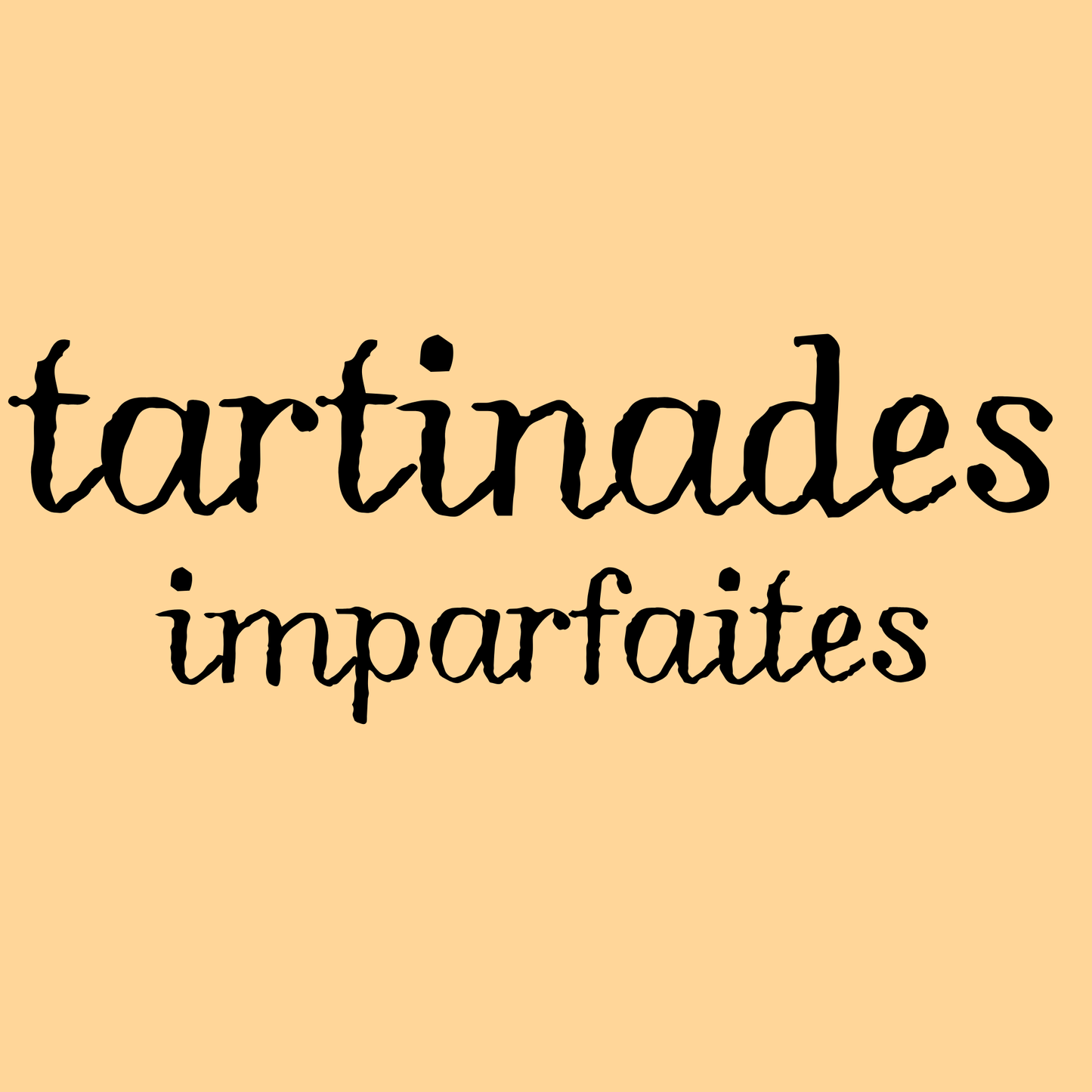 Tartinade imparfaite!